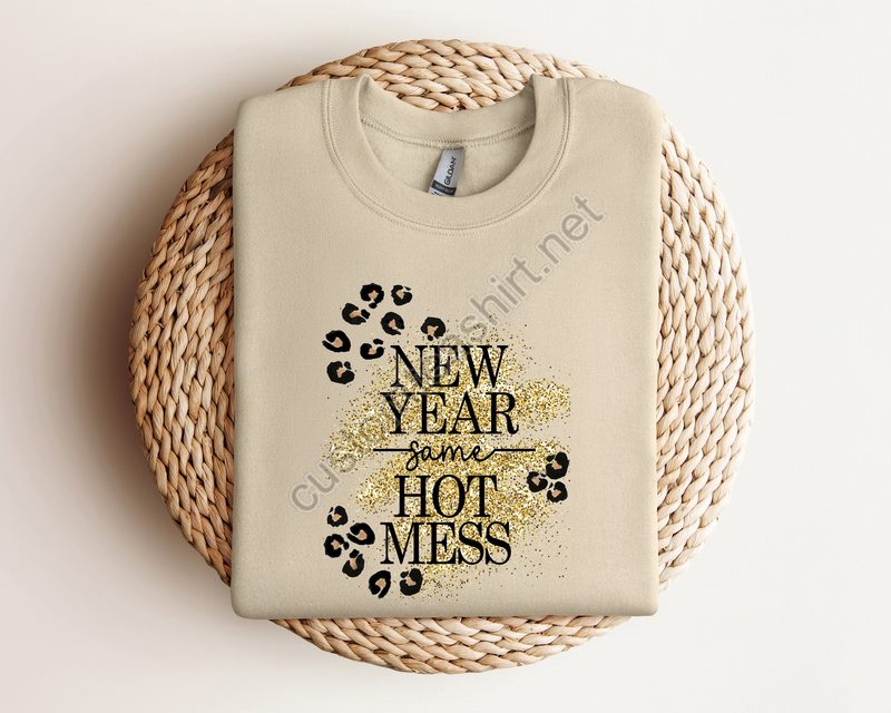 New Year Same Hot Mess Sweatshirt 2024 Happy New Years Sweatshirt New Year Gift New Years Party Sweatshirtnew Year Shirt