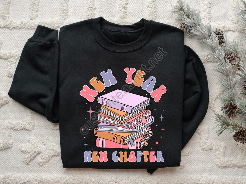 New Chapters 365 New Chances Sweatshirt 2024 Happy New Years Sweatshirt New Year Gift New Years Party Sweatshirt