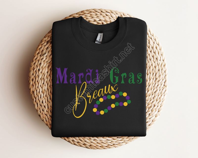 Mardi Gras Breaux Sweatshirtmardi Gras Sweatshirtlouisiana Mardi Gras Hoodiefestival Sweatshirtmardi Gras Outfitgiftcarnival Shirt