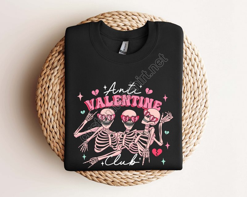 Anti Valentine Skeleton Shirtsingle Valentine Sweatshirtsingle Season Sweatshirtfunny Valentines Day Shirtsingle Valentines Day Shirt