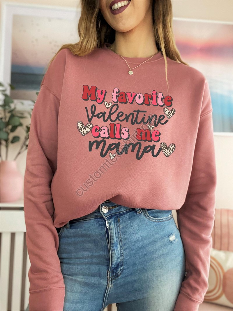 My Favorite Valentine Calls Me Mama Happy Valentines Day Gift For Mama February 14 Mom Valentines Day Shirt Gift For Mom