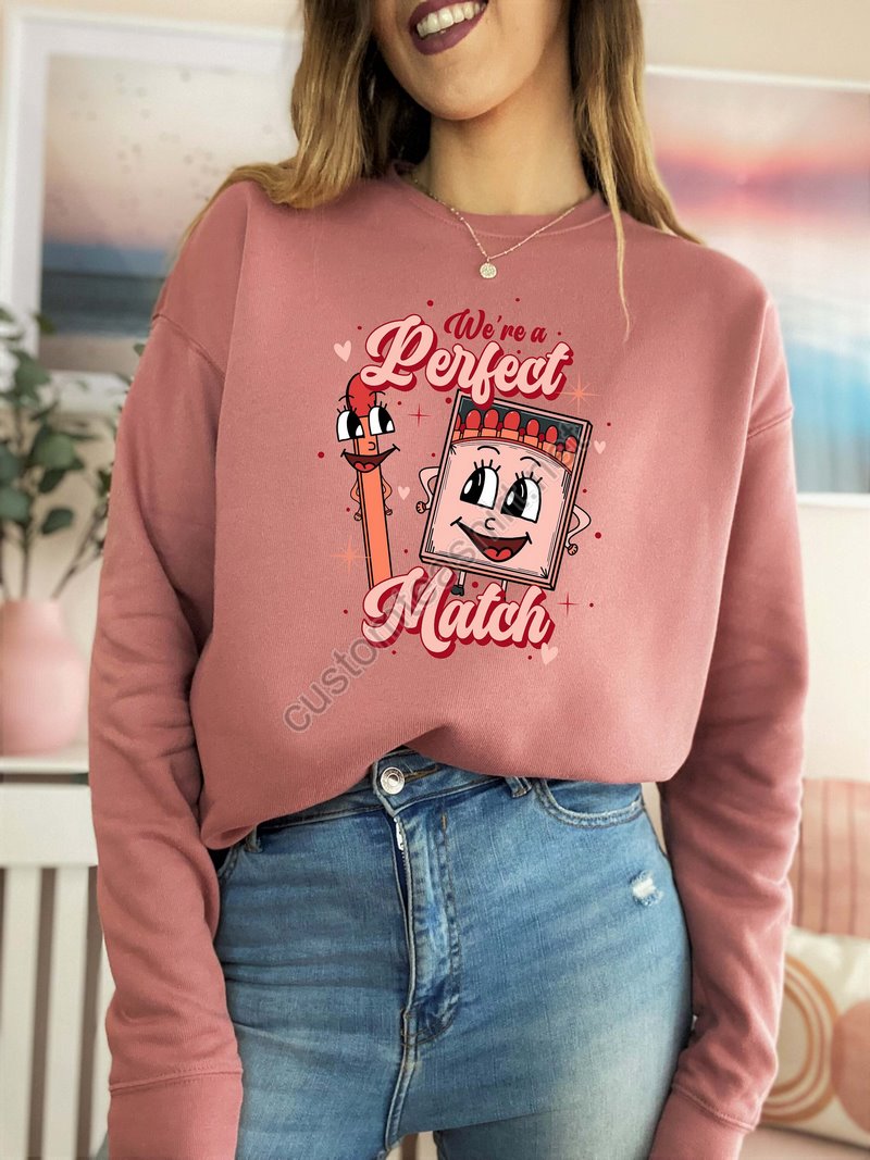 Were A Perfect Match Sweatshirtvalentines Day Sweatshirt Valentines Sweatshirt Valentines Day Shirt For Women Retro Valentines Shirt