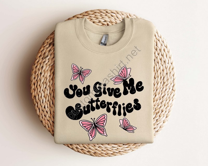 You Give Me Butterflies Valentines Day Sweatshirt Heart Sweat Valentines Day Sweat For Women Cute Valentines Day Sweat Gift For Mom