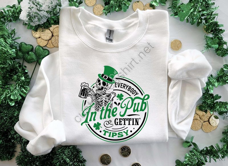 Skeleton Everybody In The Pub Gettin Tipsy Shirt Sweatshirt Four Leaf Cloverst Patricks Day Shirt Saint Patricks Day Shamrock Sweatshirt