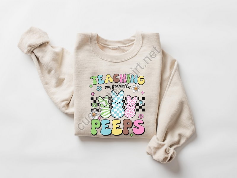 Teaching My Favorite Peeps Sweatshirt Easter Teacher Sweatshirt Cute Easter Teacher Gift Easter Bunny Sweatshirt Easter Day Shirt