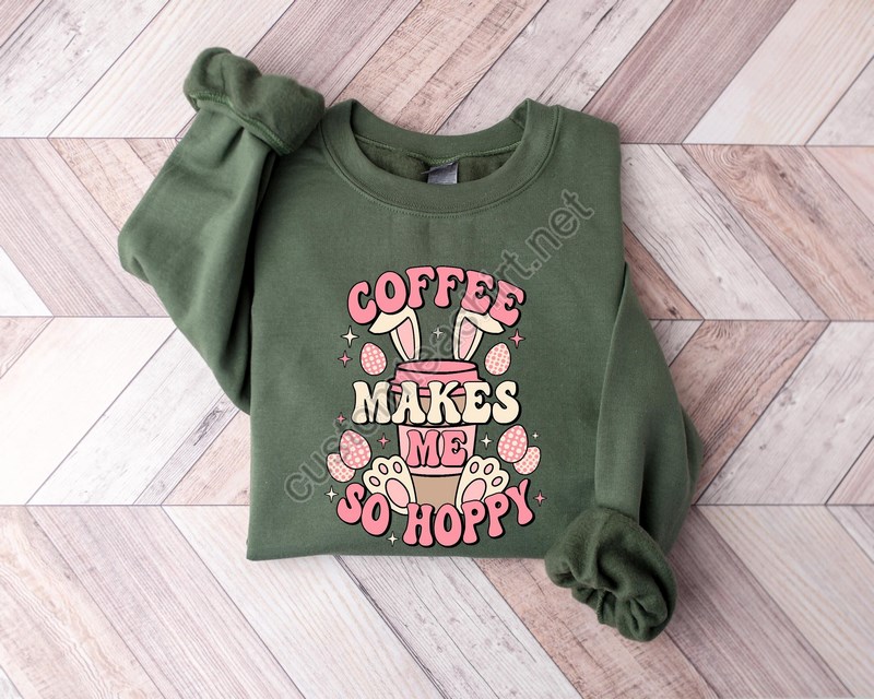 Coffee Makes Me So Happy Bunny Sweatshirteaster Sweateaster Bunny Sweatshirtcoffee Easter Sweatshirteaster Family Shirteaster Gift