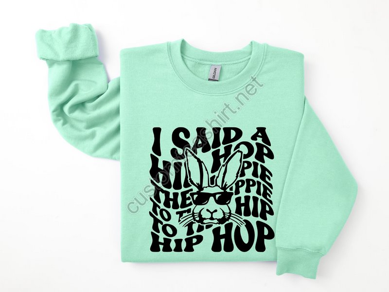 I Said Hip Hop Easter Sweatshirthip Hop Shirti Said Hop Hopeaster Shirteaster Gifthappy Easter Shirteaster Shirt For Womaneaster Day