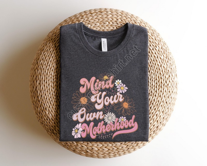 Mind Your Own Motherhood Shirtmotherhood New Mom Sweatshirtfloral Mom Shirtboho Motherhood Crewneckmother's Day Giftmama Sweatshirt