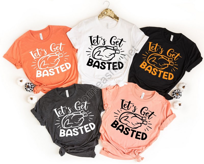 Tlet's Get Basted Shirt Thankful Fall Fall Shirt Thankful Family Shirts Thanksgiving Shirts Thankful Autumn Turkey Day Thanksgiving