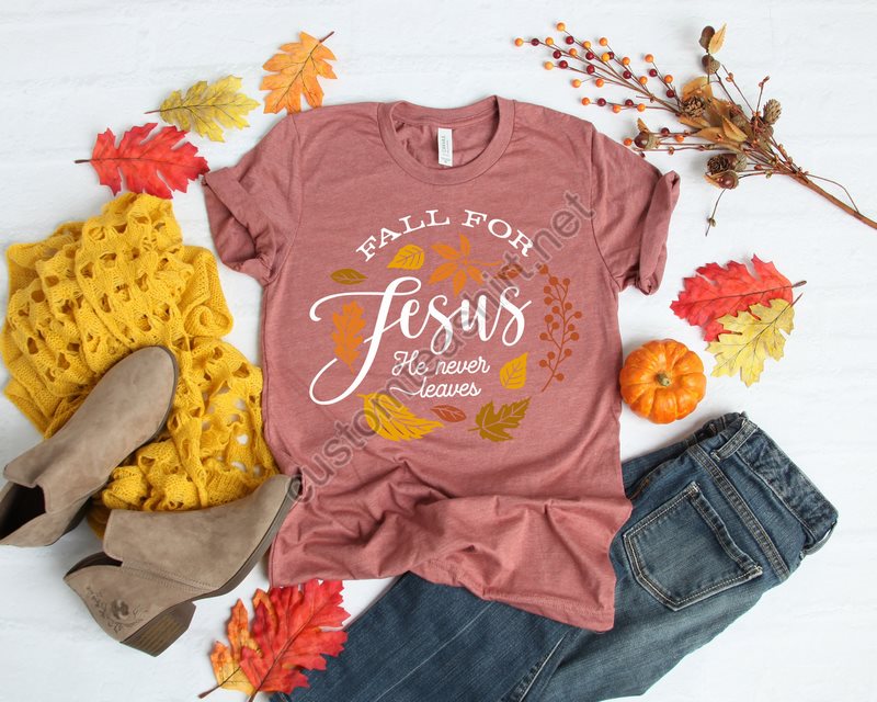 Fall For Jesus He Never Leaves Shirtfall Shirtthanksgiving Shirtthanksgiving Family Matching Shirtjesus Shirtthanksgiving Dinner