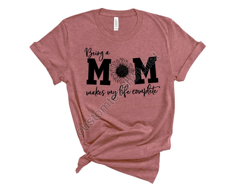 Being A Mom Makes My Life Complete Shirt Mom Life Shirt Mother T-shirt Cute Mom Shirt Cute Mom Gift Mothers Day Gift New Mom Gift