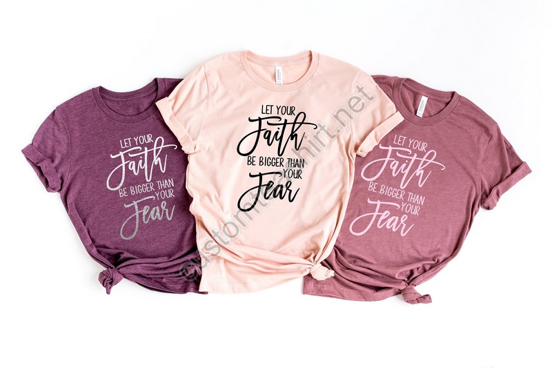 Let Your Faith Be Bigger Than Your Fears Shirtchristian Apparelreligious Teewomen's Grateful Shirtchristian Shirtfaith Hope Love Shirt