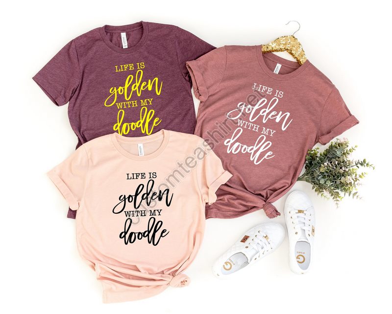 Life Is Golden With A Doodle Shirt Doodle Mama Goldendoodle Goldendoodle Mom Goldendoodle Gift Golden Retriever Mommom Gift