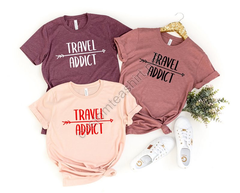 Travel Addict Travel Addict Shirt Travel Shirts Vacation Shirts Travel Gift Let's Travel The World Travel The World Shirt Travel Tees