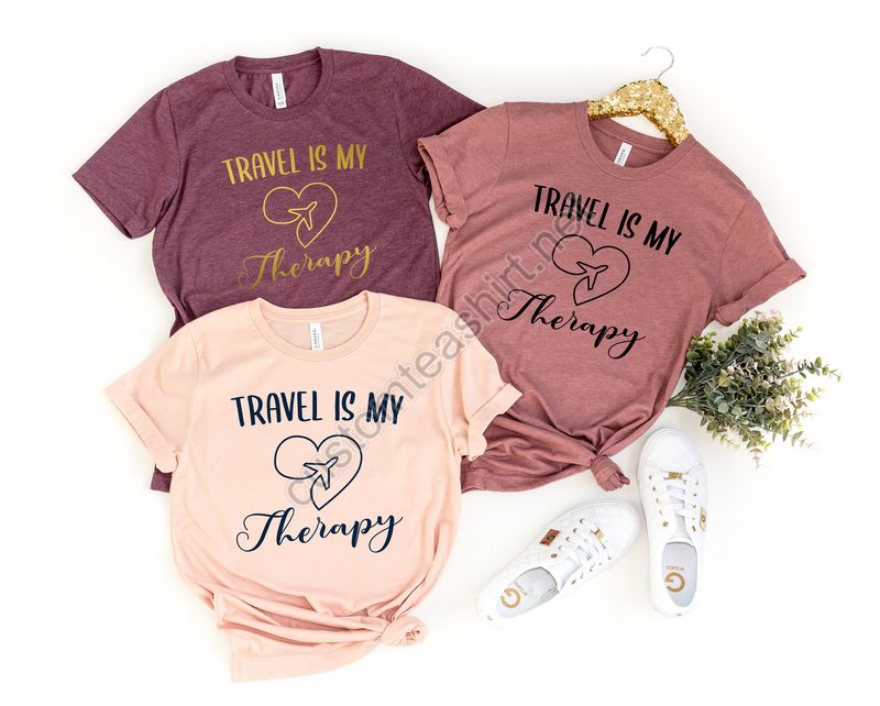 Travel Is My Therapy Shirt Fun Travel Shirt Traveler Shirt Gift For Her Funny Travel Shirt Birthday Gift Vacation Shirt