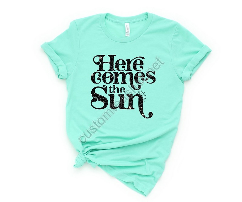 Here Comes The Sun Shirtsummer Shirt Beatles Shirt Vacation Shirt Lake Shirt Beach Life Shirt Summer Quote Shirtfamily Vacation Shirt