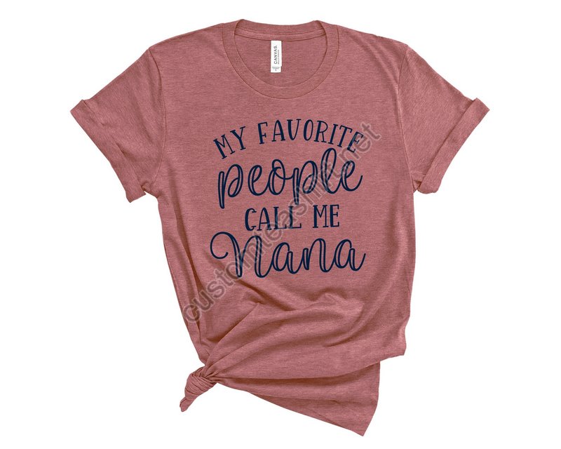 My Favorite People Call Me Nana Grandma Shirt Nana Shirt Pregnancy Announcement Mother's Day Nana Tee Gift For Nana Grandma Gift