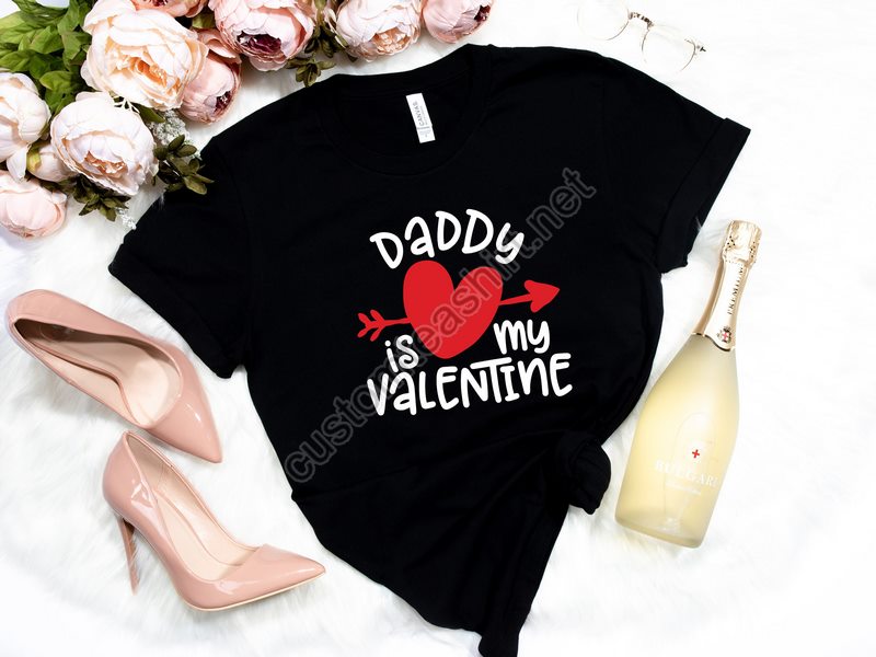 Daddy Is My Valentine Shirt Valentine's Shirt Valentine's Day Shirt Valentine's Day Gift Love Shirt-daddy Gift Shirt