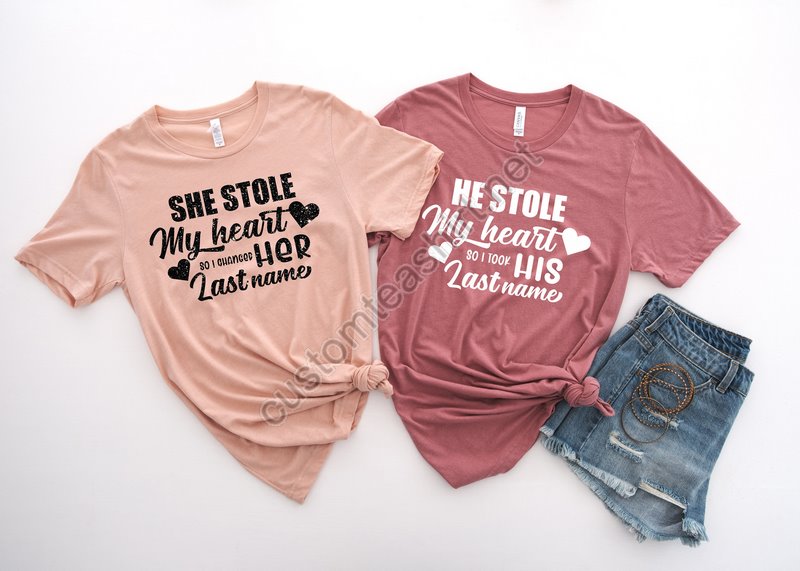 He Stole My Heart So I Stole His Last Name Shirthis Hers Matching Shirtswedding Giftcouple Valentines Giftlove Shirtcouple Shirt