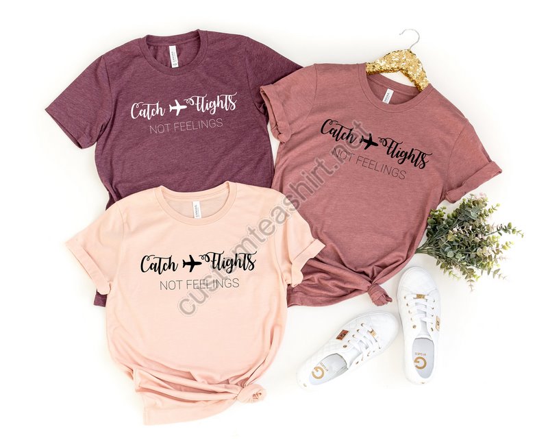 Catch The Flights Not Feeling Airplane Heart Shirt Flight Attendant Shirt Pilot Shirt Traveler Trip Adventure Shirt