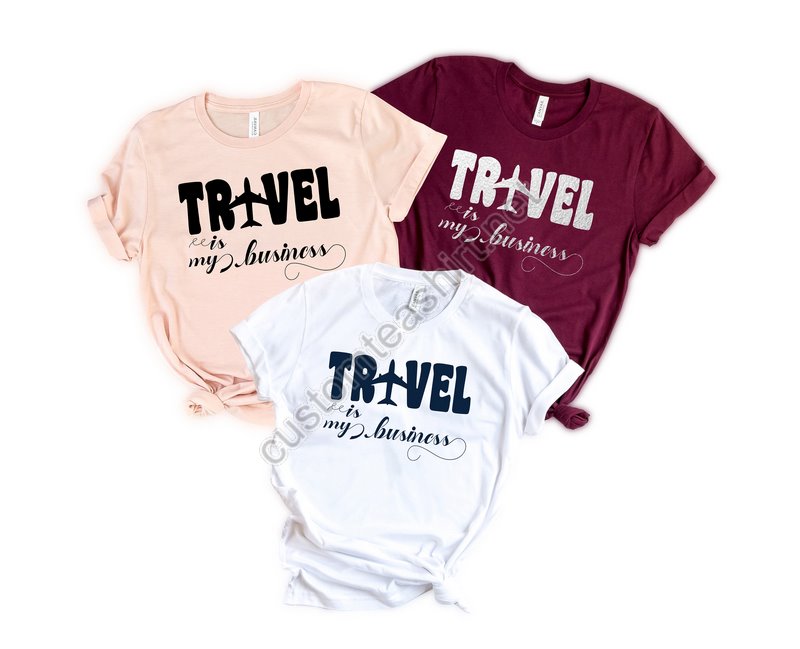 Travel Is My Business Shirttravel Shirttraveler Gifttravel Lover Unisex Shirt Women Shirtvacation Shirttravel Quote Shirtbusiness