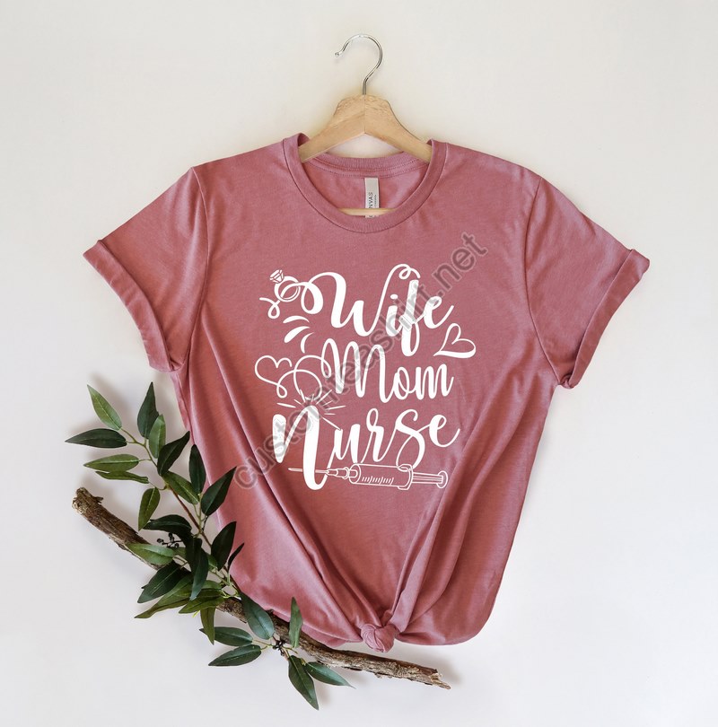 Wife Mom Nurse Shirt Nurse T-shirt Nurse Tees Unisex Cute Nurse Shirts Nurse Appreciation Gift Nurse Gift Idea Nurses Week Gift