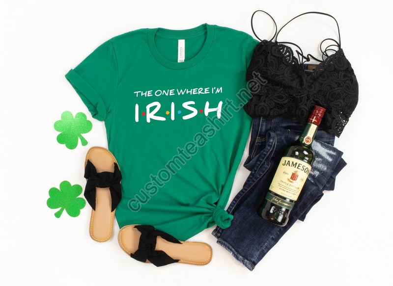 The One Where I'm Irish Shirt St Patricks Day Shirt Friends Themed Shirt Friends Patricks Day Shirt St Paddys Day Shirt Irish Shirt