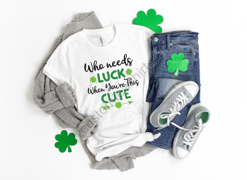 Who Needs Luck When You're This Cute Shirtlucky Shirtlucky Me Shirtirish Shirtleopard Print Shirtkiss Me Shirtst Patricks Tee