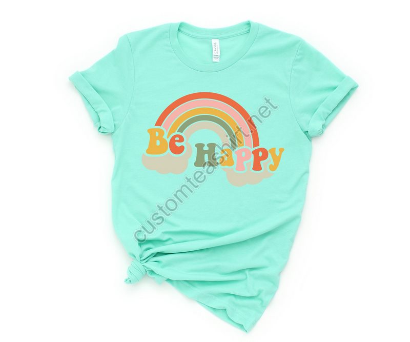 Be Happy Rainbow Shirt Be Happy Shirt Be Happy Tee Rainbow Shirt Language Shirt Kindness Shirt Rainbow Shirt Cute Rainbow Shirt