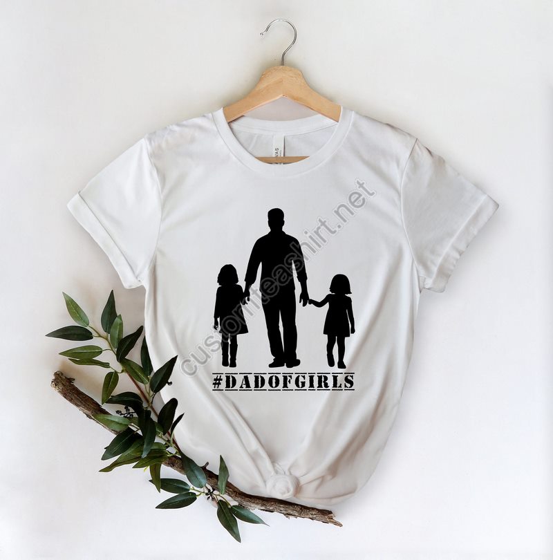 Fathers Day Gift From Daughters Shirtdad Of Girls Shirtnew Dad Shirtdad Shirtdaddy Shirtfather's Day Shirtbest Dad Shirtgift For Dad