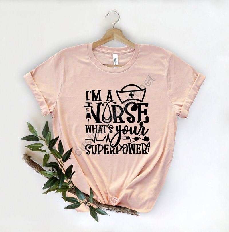 I'm A Nurse What's Your Superpower Im Whats Shirtnurse Hero Shirtmatching Nurse T-shirtcute Nurse Giftnurse Week Shirtnursing Student