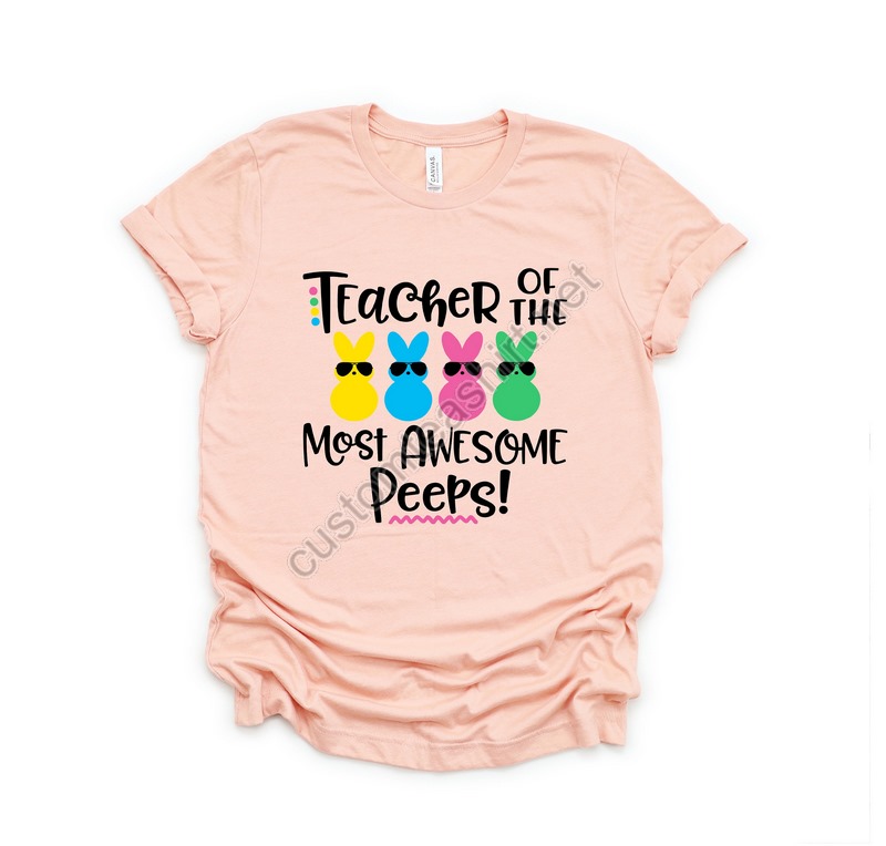 Teacher Of The Most Awesome Peeps Shirtteacher Shirteaster Teacher Shirtteacher T-shirtteacher Teepeeps T-shirteaster Shirteaster Day