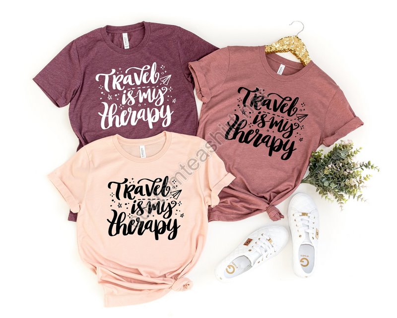 Travel Is My Therapy Shirt Fun Travel Shirt Traveler Shirt Gift For Her Funny Travel Shirt Birthday Gift Vacation Shirt