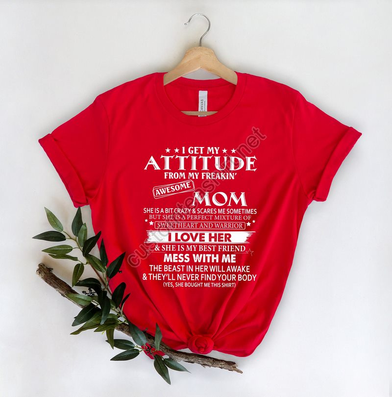 I Get My Attitude From My Freakin' Awesome Mom Shirtgift For Momgift For Mom To Begift For Hermother's Day Shirttrendylong Sleeve