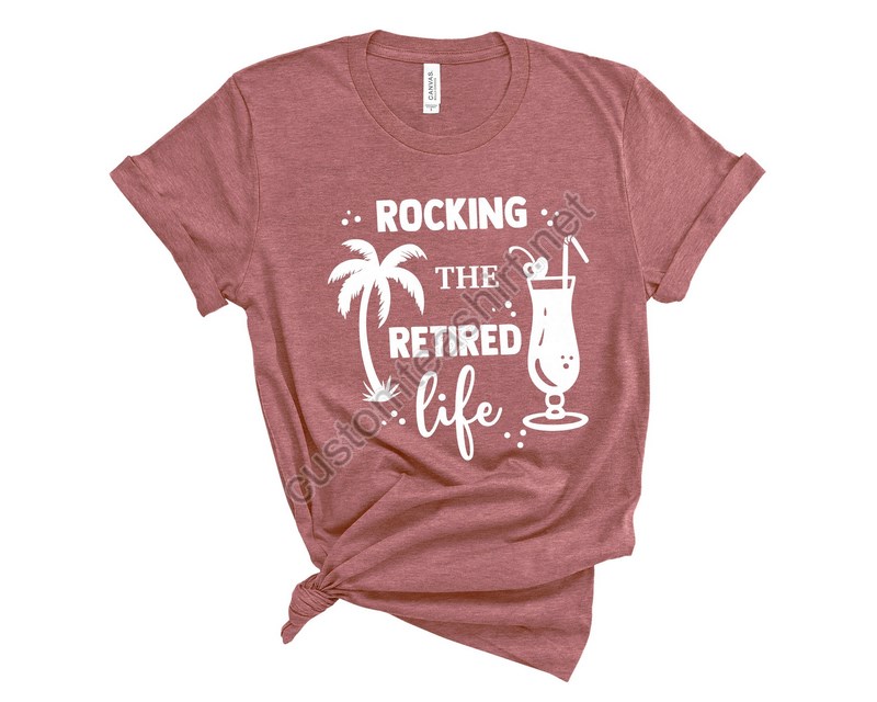 Rocking The Retired Life Shirtretirement Shirtretired Shirtofficially Retired Shirtgrandma Shirtgrandpa Shirtretirement Gift