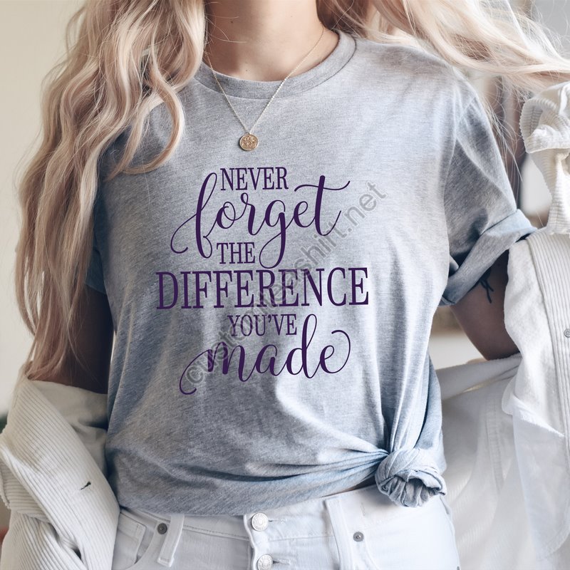 I Never Forget The Difference You've Made Shirtretirement Shirtretired Shirtofficially Retired Shirtteacher Retirementretirement Gift