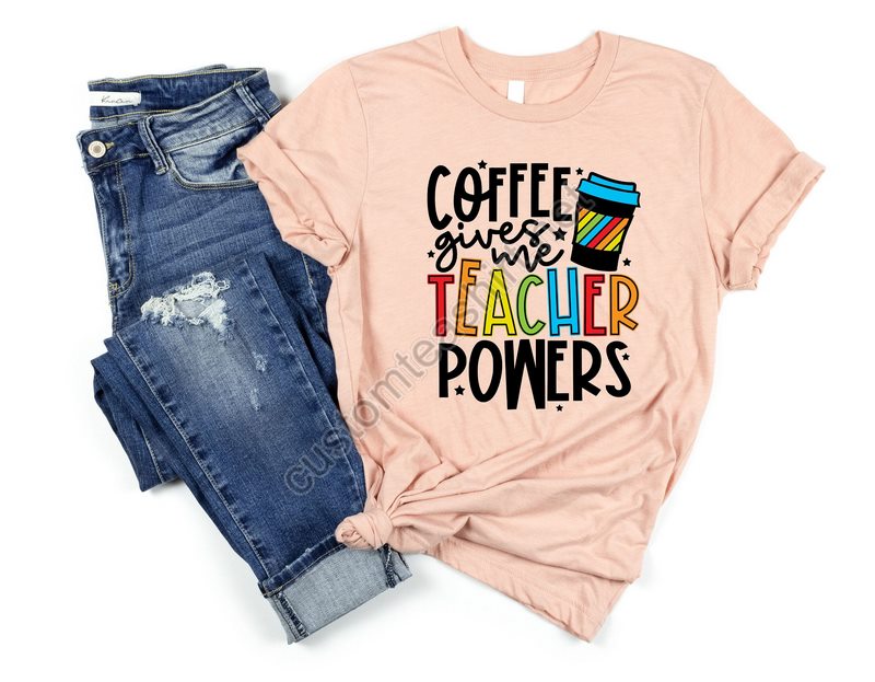 Coffee Gives Me Teacher Powers T-shirt Teacher Shirt Teacher Gift Teacher Life Teacher Appreciation Shirt Cute Teacher Shirt