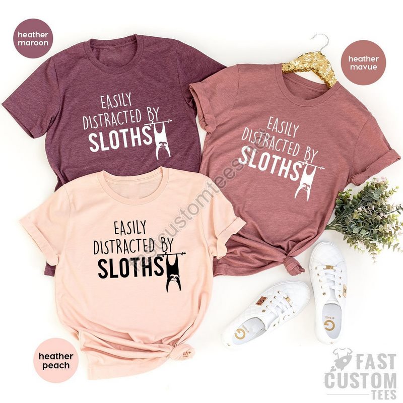 Sloth Tshirt Funny Sloth T Shirt Funny Lazy Shirt Sloth Humor Shirts Funny Saying Shirt Easily Distracted By Sloths Sloth Lover Gift