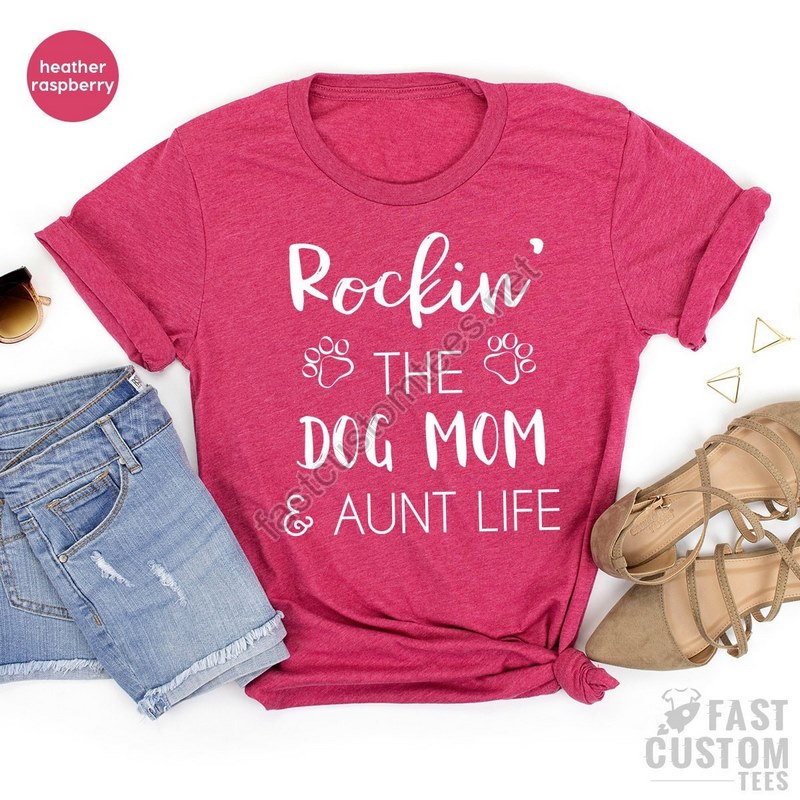 Dog Mom Shirt Aunt Dog Mama Tee Gift For Sister Dog Mom Auntie Shirt Dog Mom And Aunt Life Dog Lover Aunt Tee Best Aunt Gift