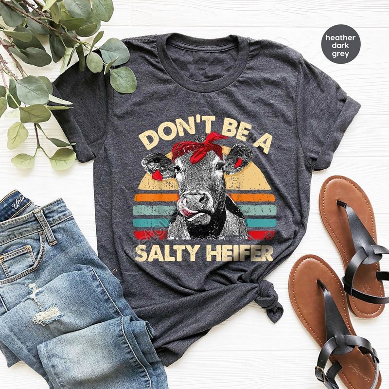 Don't Be A Salty Heifer Shirt Sassy Cow Tshirt Retro Sarcastic T Shirt Funny Cow Lover Shirt Crazy Heifer T-shirt Vintage Farm Shirt