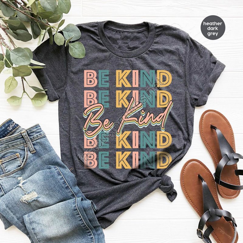 Be Kind Shirt Positive Quote Shirt Love Shirt Inspirational Shirt Kind Heart T-shirt Gifts For Women Kindness Motivational Outfits