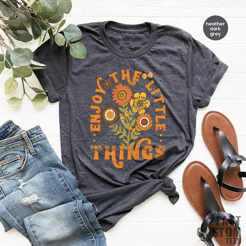 Enjoy The Little Things Shirt Vintage Shirt Flowers T-shirt Enjoy Life T Shirt Retro Shirts Positive Sayings Fall Shirt