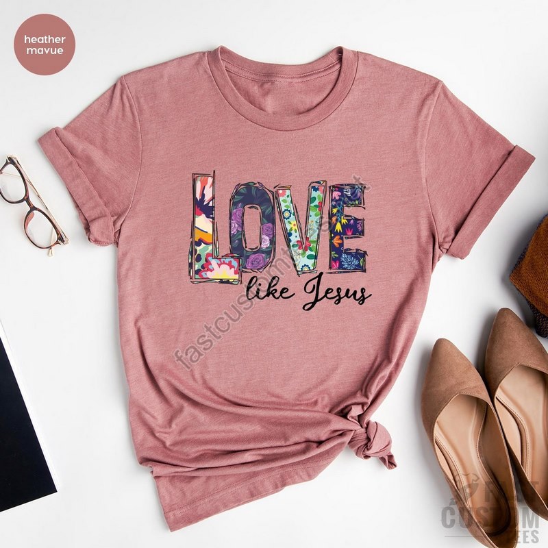 Love Like Jesus Shirt Christian T-shirt Jesus T Shirt Religious Shirt Christmas Gift Floral Shirt Shirts For Women