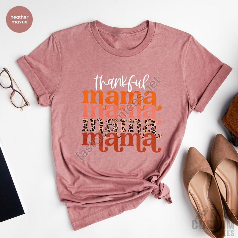 Thankful Mama Shirt Thanksgiving Shirt Mom Shirt Leopard Shirt Gift For Mom Mothers Day Shirt Thankful Mom Shirt