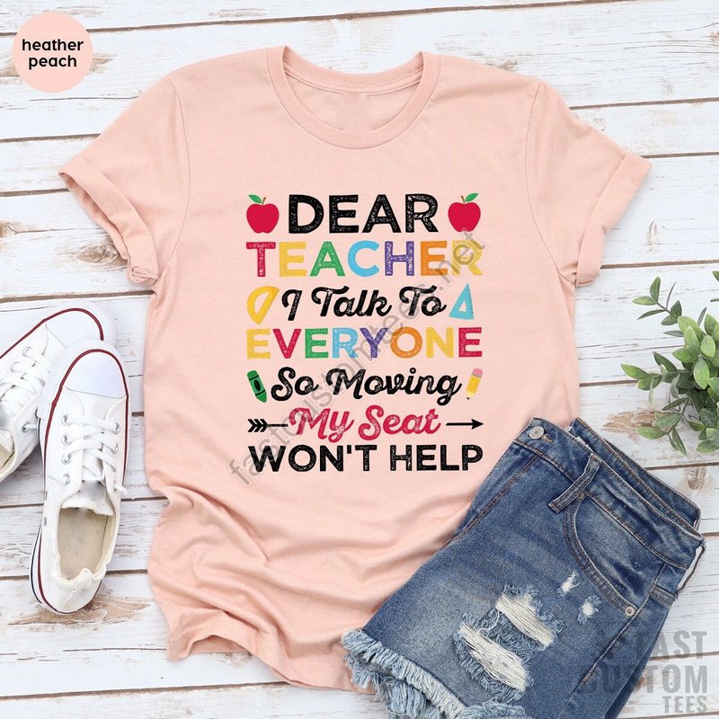 Funny School Shirt Funny Kids Shirt Back To School Shirt Dear Teacher Shirt School Toddler I Talk To Everyone Moving My Seat Wont Help