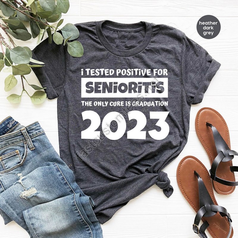 Funny Senior Shirt Graduation Shirt I Tested Positive For Senioritis The Only Cure Is Graduation 2022 Graduate Shirts Grad T-shirt