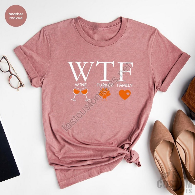 Wtf Thanksgiving Shirt Wine Turkey Family Thanksgiving T-shirt Thanksgiving Dinner Tee Thanksgiving Family Shirts Cute Women Fall Shirt