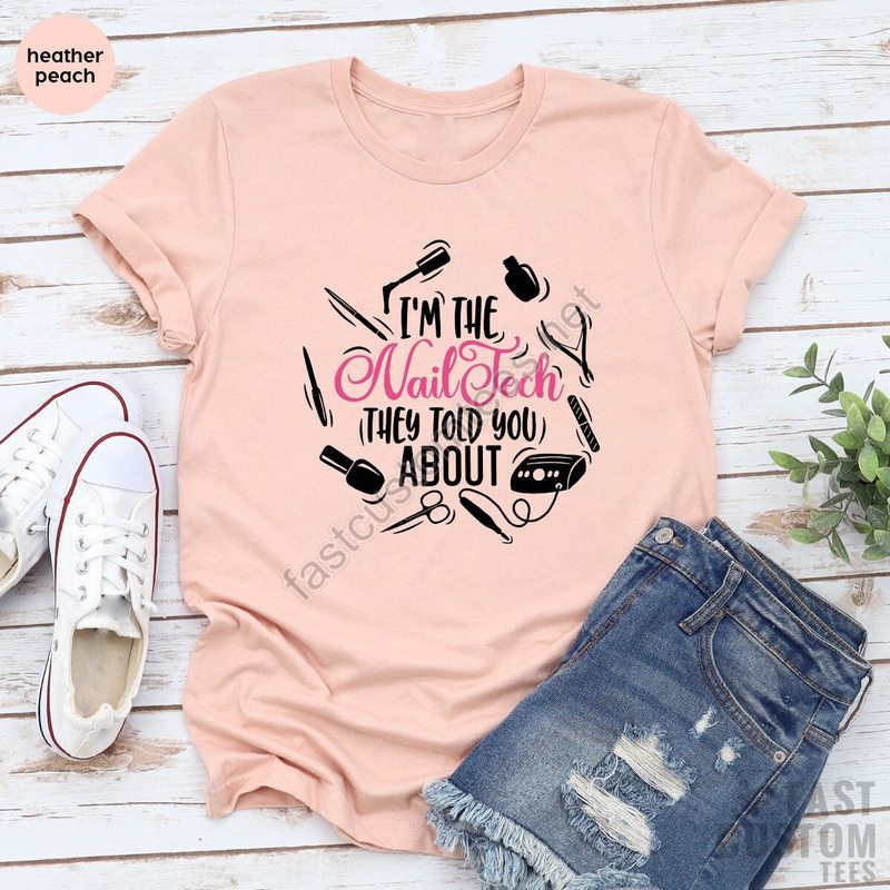 I Am The Nail Tech They Told You About Shirt Nail Hustler T-shirt Funny Nail Shirt Nail Artist Nail Shirt Nail Salon Women Shirt