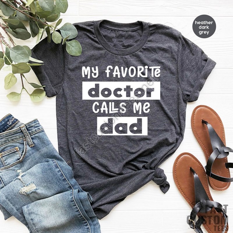 My Favorite Doctors Call Me Dad Shirt Doctor's Dad Shirt Doctor Dad Tee Dad Of Doctors Gift Father Of Doctor Gift For Dad Father's Day