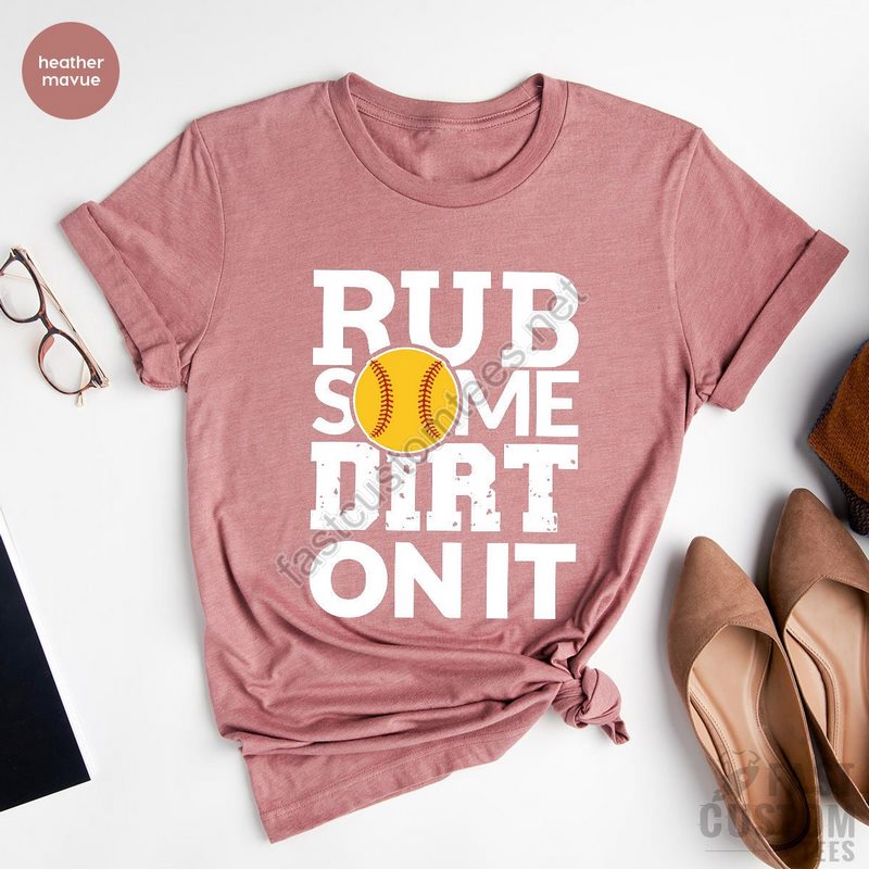 Rub Some Dirt On It Shirt Baseball Dad Shirt Softball Mom Shirt Mothers Day Gift Fathers Day Shirt Softball Shirt Softball Lover Shirt